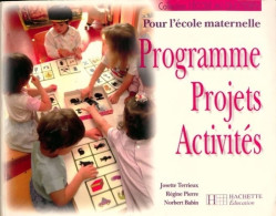 Programme, Projets, Activités.Pour L'école Maternelle De Josette Terrieux (1999) - 0-6 Jahre