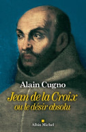 Jean De La Croix : Ou Le Désir Absolu De Alain Cugno (2020) - Religione