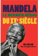 Mandela. Le Dernier Héros Du XXe Siècle De Bill Keller (2010) - Politique