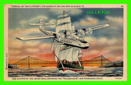 AVION - ARRIVAL OF THE CLIPPERS, THE QUEEN OF THE AIR DIPS IN SALUTE TO THE CLIPPER - GOLDEN GATE - STAMLEY A. PILTZ CO - 1946-....: Modern Tijdperk