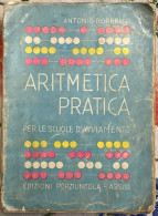 Aritmetica Pratica. Per Le Scuole D’avviamento Di Antonio Borrello,  1950,  Edizioni Porziuncola - Assisi - Matematica E Fisica