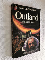 J’AI LU S.F. N° 1220  OUTLAND … Loin De La Terre  ALAN DEAN FOSTER  1981  Edition Illustrée Tbe Jamais Lu - J'ai Lu