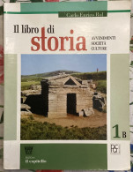 Il Libro Di Storia 1B. Corso Di Storia. Per La Scuola Media Di Carlo E. Rol,  2004,  Edizioni Il Capitello - Storia, Filosofia E Geografia