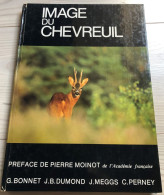 Livre Image Du Chevreuil Pierre Moinot Académie Française Dédicacé En 1953 Par Guy Bonnet - Jacht/vissen