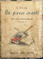 Un Passo Avanti. Testo Per Le Scuole Popolari. Corso Tipo B Di G. Villa,  1950,  Fratelli Fabbri Editori - Bambini