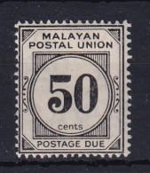 Malayan Postal Union: 1936/38   Postage Due   SG D6     50c      MH - Malayan Postal Union
