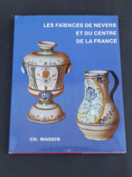 LES FAIENCES DE NEVERS ET DU CENTRE DE LA FRANCE  EDT MASSIN TRES BON ETAT - Innendekoration