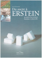 Livre Erstein : Du Sucre à Erstein - Un Siècle D'une Aventure Humaine Et Industrielle (01) - Alsace