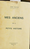 Léon Rostan, Mes Anciens Par La Petite Histoire, Impr. Louis Moulinié, Villeneuve Sur Lot 1967. RARISSIME & PASSIONNANT. - War 1914-18