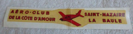 LA BAULE -DECALCOMANIE DE L' AERO-CLUB DE LA COTE D-AMOUR  - SAINT-NAZAIRE - LA BAULE ANNEES 60 - Adesivi