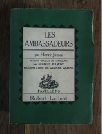 Les Ambassadeurs De Henry James Traduit Par Georges Belmont. Robert Laffont, Pavillons. 1950 - Classic Authors