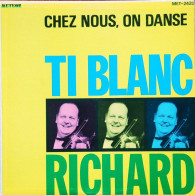 Ti Blanc Richard- Chez Nous On Danse - Country & Folk