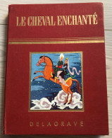 Histoire Du Cheval Enchanté Librairie Delagrave Les Mille Et Une Nuits Illustrations M.A Lopez-roberts 1959 - Contes