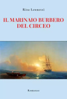 Il Marinaio Burbero Del Circeo	 Di Rita Leonetti,  2023,  Youcanprint - Tales & Short Stories