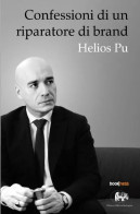 Confessioni Di Un Riparatore Di Brand	 Di Helios Pu,  2023,  Bookness - Gesellschaft Und Politik