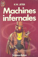 Machines Infernales De K.W. Jeter - J' Ai Lu SF - N° 2518 - 1988 - J'ai Lu