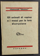 Gli Animali Di Rapina E I Mezzi Per La Loro Distruzione - G.M. Guerrier - 1934                                           - Animali Da Compagnia