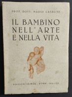 Il Bambino Nell'Arte E Nella Vita - M. Casalini - Ed. IEMIA - 1941                                                       - Kunst, Antiek