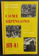 Come Dipingono 1970 N.1 - G. Arcidiacono - Ed. Il Fauno - 1970                                                           - Arts, Antiquity