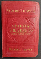 Venezia E Il Veneto - Trento-Trieste-Istria - Ed. Treves - 1909                                                          - Tourisme, Voyages