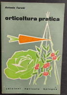 Orticoltura Pratica - A. Turchi - Ed. Agricole Bologna - 1962                                                            - Giardinaggio