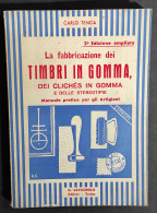 La Fabbricazione Dei Timbri In Gomma E Delle Stereotipie - C. Tenca - Ed. Lavagnolo                                      - Collectors Manuals