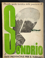 Guida Turistica Della Provincia Di Sondrio - 1940                                                                        - Turismo, Viaggi