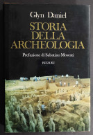 Storia Della Archeologia - G. Daniel - Ed. Rizzoli - 1982                                                                - Geschiedenis, Biografie, Filosofie