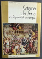 Caterina Da Siena E Il Papato Del Suo Tempo - A. Capecelatro - Ed. Fides - 1972                                          - Histoire, Biographie, Philosophie