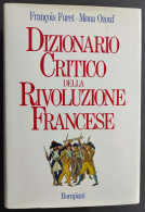 Dizionario Critico Della Rivoluzione Francese - F. Furet - Ed. Bompiani - 1989                                           - Histoire, Biographie, Philosophie