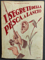 I Segreti Della Pesca A Lancio - U. Veronese - 1943                                                                      - Fischen Und Jagen