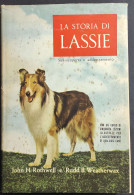 La Storia Si Lassie - R. B. Weatherwaz - J.H. Rothwell - Ed. Martello                                                    - Animali Da Compagnia