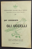 Per Conoscere Gli Uccelli - F. C. Giacometti - 1959                                                                      - Animali Da Compagnia