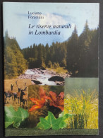 Le Riserve Naturali In Lombardia - L. Forcellini - 1985                                                                  - Historia Biografía, Filosofía