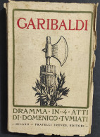 Garibaldi - Dramma In 4 Atti - D. Tumiati - Ed. Treves - 1920                                                            - Cinema Y Música