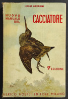 Nuovo Manuale Del Cacciatore - L. Ghidini - Ed. Hoepli - 1940                                                            - Caza Y Pesca