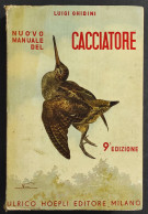 Nuovo Manuale Del Cacciatore - L. Ghidini - Ed. Hoepli - 1940                                                            - Caccia E Pesca