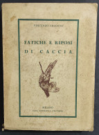 Fatiche E Riposi Di Caccia - V. Chianini - Ed. Trevisini - 1937                                                          - Chasse Et Pêche