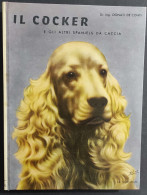 Il Cocker E Gli Altri Spaniels Da Caccia - D. De Conti - Ed. La Sorgente - 1955                                          - Animales De Compañía