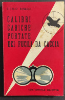 Calibri - Cariche - Portate Dai Fucili Da Caccia - G. Benassi - Ed. Olimpia - 1960                                       - Fischen Und Jagen