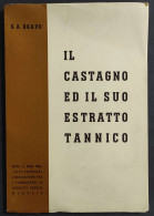 Il Castagno Ed Il Suo Estratto Tannico - G. A. Bravo - 1949                                                              - Giardinaggio