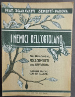 I Nemici Dell'Ortolano - Frat. Sgaravatti - Ist. Veneto Arti Grafiche - 1932                                             - Gardening