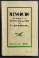 Muso Duro Memorie Di Un Bracconiere - G. D'Albenga - Ed. Vallecchi - 1936                                                - Caccia E Pesca