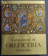 Capolavori Di Oreficeria Italiana Dall'XI Al XVIII Secolo - F. Rossi - 1956                                              - Arts, Antiquités