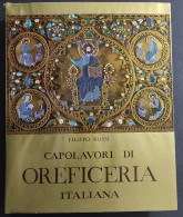 Capolavori Di Oreficeria Italiana Dall'XI Al XVIII Secolo - F. Rossi - 1956                                              - Arte, Antiquariato