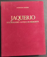 Jaquerio E Il Realismo Gotico In Piemonte - A. Griseri - Ed. F.lli  Pozzo                                                - Arts, Antiquity