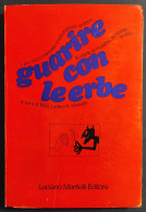 Guarire Con Le Erbe - M.G. Luda - A. Vassallo - Ed. Mantelli - 1972                                                      - Geneeskunde, Psychologie