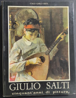 Giulio Salti Cinquant'anni Di Pittura - I. C. Sesti - Ed. Giorgi & Gambi - 1974                                          - Arte, Antiquariato