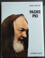 Padre Pio - D. Alimenti - Ed. Velar - 1985                                                                               - Geschiedenis, Biografie, Filosofie