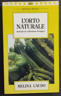 L'Orto Naturale - Coltivazione Biologica - M. Caudo - Ed. MEB - 1992                                                     - Jardinería